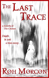 The Last Trace (The Chosen Novellas Book 1) - Published on Apr, 2013