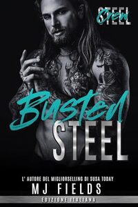 Busted Steel (Steel Crew (Men of Steel- 2nd Generazione) Vol. 6) (Italian Edition)