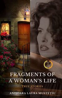 FRAGMENTS OF A WOMAN'S LIFE: TRUE STORIES