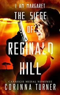 The Siege of Reginald Hill: A Dystopian Novel about Forgiveness, Redemption, and the Battle for a Soul (I Am Margaret)