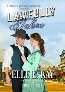 Lawfully Taken: A Bounty Hunter Lawkeeper Romance (The Lawkeepers Book 2) - Published on Jun, 2018