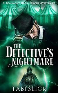 The Detective's Nightmare (A Beaumont Bros. Circus Mystery Book 2) - Published on Aug, 2020