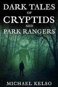 Dark Tales of Cryptids and Park Rangers