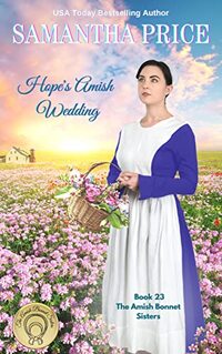 Hope's Amish Wedding: Amish Romance (The Amish Bonnet Sisters Book 23)