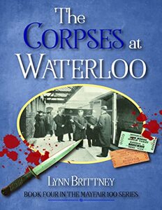 The Corpses at Waterloo: Book 4 in the Mayfair 100 Series (Mayfair 100 Crime Series)