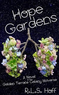 Hope Gardens: A Novel in the Golden Terrace Colony Universe