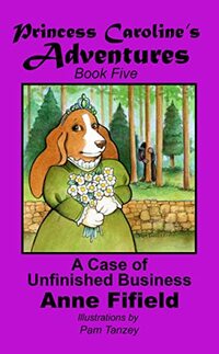Princess Caroline's Adventures Book 5: A Case of Unfinished Business