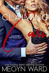 Claiming Cari (The Gilroy Clan Book 2) - Published on Aug, 2017