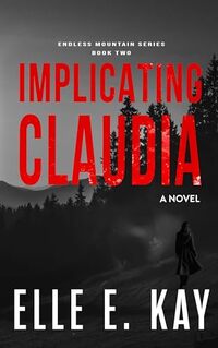 Implicating Claudia (Endless Mountain Series Book 2)