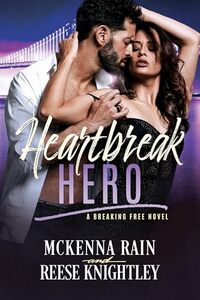 Heartbreak Hero (Breaking Free Book 2)
