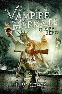 Kung Fu Fighting Vampire Mermaids: Globe Zero