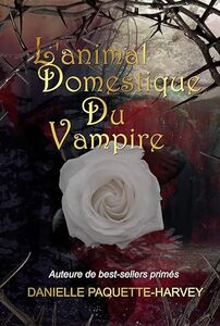 L'animal domestique du vampire: Une romantaisie gothique (Les chroniques de Sang et Baisers) (French Edition)