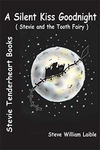 Stevie Tenderheart A Silent Kiss Goodnight: Stevie and the Tooth Fairy