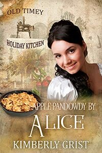 Apple Pandowdy By Alice : Old Timey Holiday Kitchen Book 8