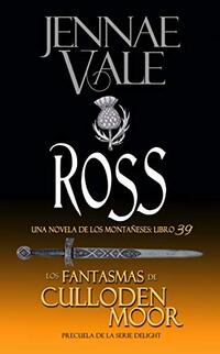 Ross: Una Novela de los MontaÃ±eses - Los fantasmas de Culloden Moor Libro 39 Precuela de la Serie Delight (Spanish Edition)