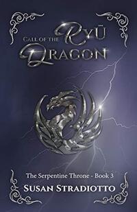 Call of the Ryū Dragon (The Serpentine Throne Book 3)