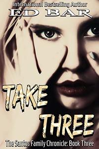 Take Three (The Santos Family Chronicle Book 3)