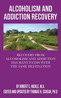 Alcoholism & Addiction Recovery: Recovery From Alcoholism & Addiction Has Many Paths With The Same Destination