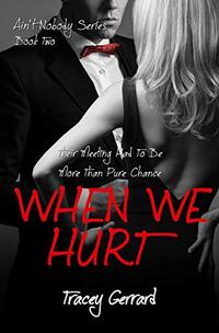 WHEN WE HURT (Ainâ€™t Nobody Series: Book 2) (Ain't Nobody)