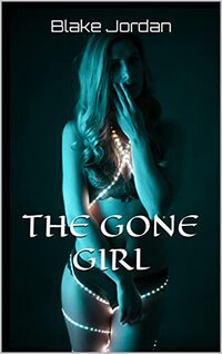 THE GONE GIRL: BAD LUCK AND TROUBLE (BASIC INSTINCTS Book 1)