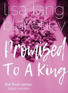 Promised To A King: The King Brothers (Fixer Series Book 7) (The Fixer Series)