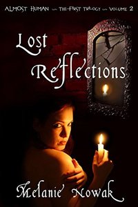 Lost Reflections (ALMOST HUMAN ~ The First Trilogy Book 2) - Published on Jul, 2008