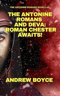 The Antonine Romans and Deva: Roman Chester Awaits!