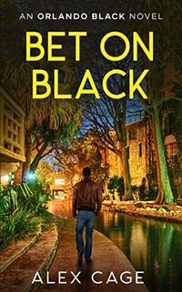 Bet On Black: A Fast-Paced Orlando Black Action Thriller (Book 3) (An Orlando Black Action-Packed Thriller)