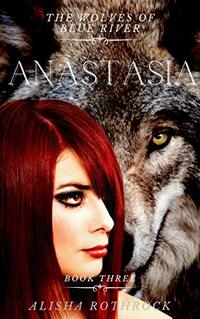 Anastasia: A Blue River Wolves Novella - Published on Jun, 2020