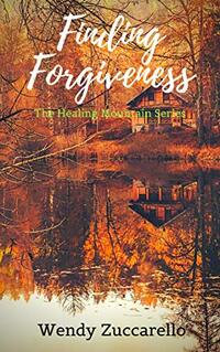 Finding Forgiveness: The Healing Mountains Series (The Healing Mountain Series Book 2) - Published on May, 2020