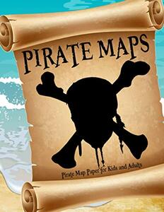 Pirate Maps for Kids and Adults - Pirate Map Paper: Draw your own