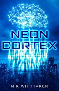 Neon Cortex (Neon Helix Universe Book 2) - Published on Jan, 2020