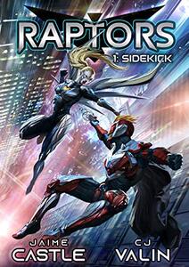 Sidekick: A Superhero Adventure Book Series (Raptors 1)