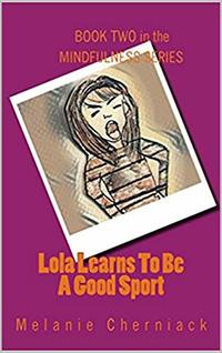 Lola Learns To Be A Good Sport (The Mindfulness Series Book 2)