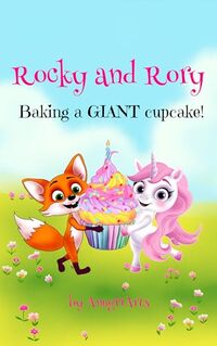 Rocky and Rory: Baking a GIANT cupcake!: Rhyming Birthday Cupcake Story. Celebrate and laugh with friends and magic. Fox and Unicorn books for girls and ... 3-5 4-6 (The Adventures of Rocky and Rory) - Published on Aug, 2024