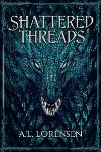 Shattered Threads: A Sword and Sorcery Dragon Quest Short Story (The Songs of Loralan)