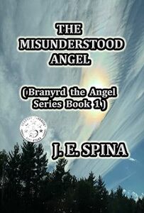 The Misunderstood Angel: Branyrd the Angel Series Book 1