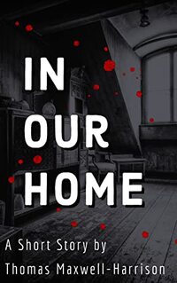 In Our Home (Home Invasions Book 1) - Published on Jul, 2022