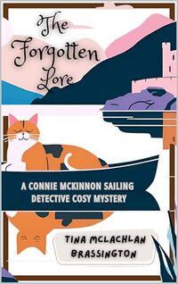 The Forgotten Lore : A Connie McKinnon Sailing Detective Cosy Mystery (Connie McKinnon Sailing Detective Cosy Mysteries Book 2) - Published on Mar, 2023