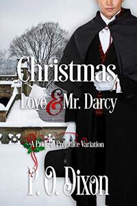 Christmas, Love and Mr. Darcy: A Pride and Prejudice Variation (Stand-alone Pride and Prejudice Variations: Holiday Escapes with Mr. Darcy!)