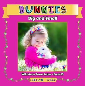 Bunnies: Big and Small (Wild Acres Farm Series Book 10) - Published on Feb, 2024