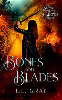 Bones and Blades: A Dark Urban Fantasy Adventure (Smoke and Shadows Book 3)