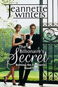 The Billionaire's Secret: Betting On You Series: Book One