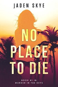 No Place to Die (Murder in the Keys—Book #1) - Published on Apr, 2017