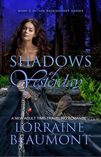 Shadows of Yesterday (A New Adult Time Travel Romance): Book Two (Ravenhurst Series) New 2018 Edition