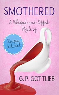 Smothered: A Whipped and Sipped Mystery (Whipped and Sipped Mysteries)