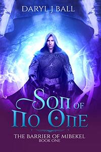 Son Of No One (The Barrier Of Mibekel Book 1) - Published on May, 2018