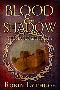 Blood and Shadow (The Mage's Gift Book 1) - Published on Dec, 2016