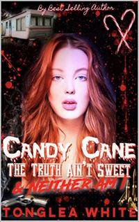 Candy Cane: The truth ain't sweet and neither am I