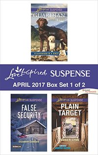 Harlequin Love Inspired Suspense April 2017 - Box Set 1 of 2: GuardianFalse SecurityPlain Target